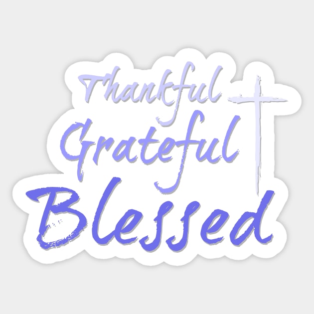 Thankful, Grateful, Blessed Sticker by Bizb